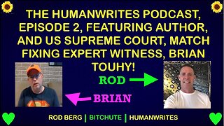 HUMANWRITES PODCAST EP. 2, WITH AUTHOR, & USA SUPREME COURT MATCH FIXING EXPERT, BRIAN TOUHY!