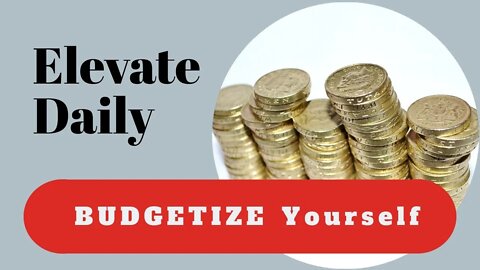 Elevate Yourself 7: you need to BUDGETIZE yourself