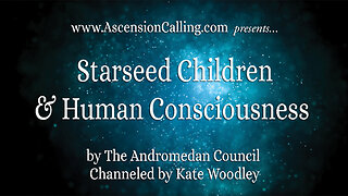 Starseed Children & Human Consciousness