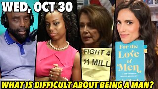 Wed, Oct 30: Black Women Don't or Can't Marry?; DREAMers Turn on Pelosi; Conservatives Ok With Evil?