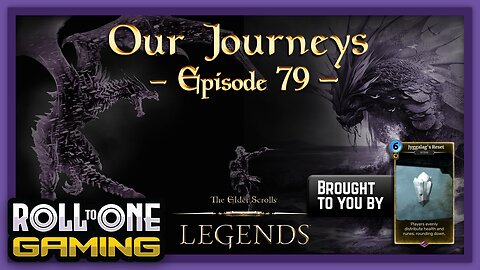 Elder Scrolls Legends: Our Journeys - Ep 79