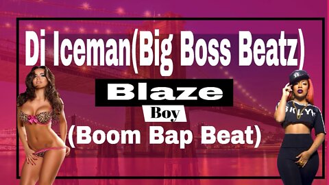 Dj Iceman (Big Boss Beatz)Blaze Boy (Boom Bap Beat)