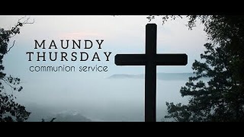 Maundy Thursday Worship Service - April 6, 2023