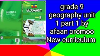grade 9 geography unit 1 part 1 by afaan oromoo New curriculum
