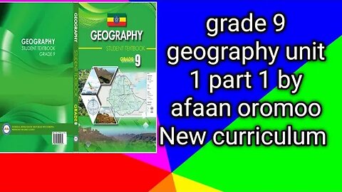grade 9 geography unit 1 part 1 by afaan oromoo New curriculum