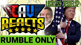 CAV REACTS | Listless Vessels AD | TRUMP 2024