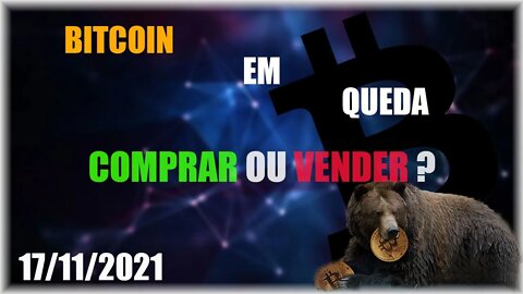 A QUEDA É MAIS que NECESSÁRIA e eu vou te PROVAR! Análise Bitcoin 17/11/2021