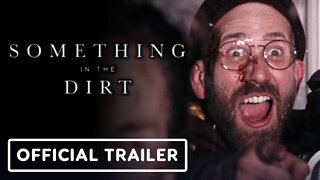 Something in the Dirt - Exclusive Official Trailer