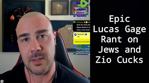 EPIC Lucas Gage Rant on Jews and Zio Cucks