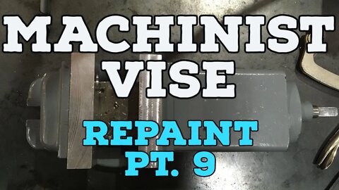 Machinist Vice Repaint Pt. 9 - Almost done