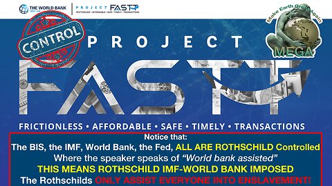 CBDCs & Project FASTT - The Rothschild (& Cronies) IMF, World Bank, BIS Way for YOUR TOTAL ENSLAVEMENT
