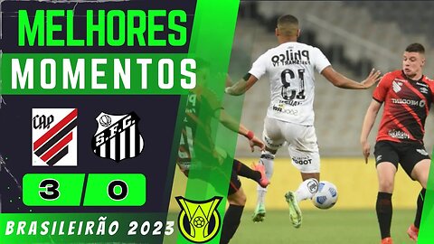 Athletico-PR 3 x 0 Santos | Melhores Momentos | Brasileirão 2023