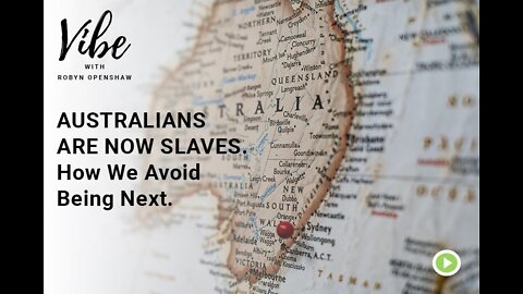 AUSTRALIANS ARE NOW SLAVES. How We Avoid Being Next.