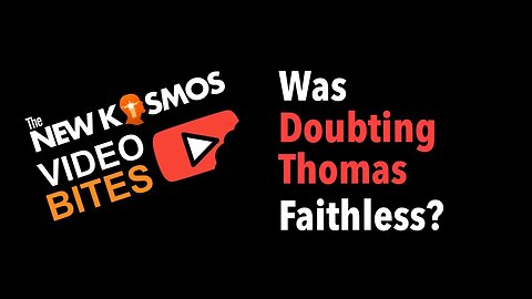 NKV Bites - Was Doubting Thomas Faithless?