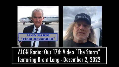 ALGN Radio: Our 17th Video "The Storm" featuring Brent Long - December 2, 2022