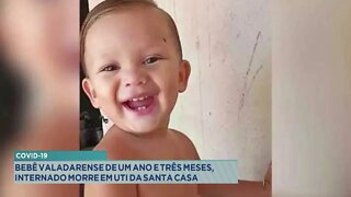 Covid-19: bebê valadarense de 1 ano e 3 meses, internado morre em UTI da Santa Casa