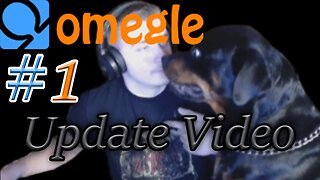 A Shitty Update Video / 1st Omegle Video