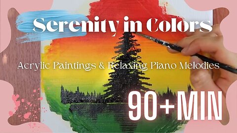 Serenity in Colors: Acrylic Paintings & Relaxing Piano Melodies Satisfying