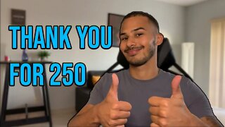 Thank You For 250 Subs!