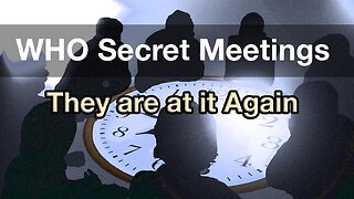 WHO Holds Week Long Secret Meetings for New Amendments NWO Agenda Continues w James Roguski