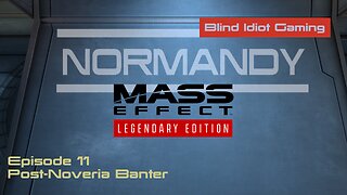 Blind Idiot plays - Mass Effect LE | pt. 11 - Post-Noveria Banter | No Commentary | Insanity
