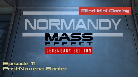 Blind Idiot plays - Mass Effect LE | pt. 11 - Post-Noveria Banter | No Commentary | Insanity