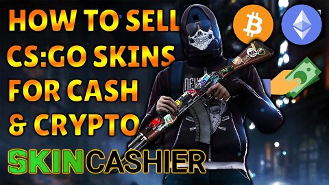 How to Sell CS:GO Skins for Cash and Crypto using SkinCashier (2022)