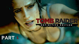 I AM A SURVIVOR - Tomb Raider Definitive Edition Gameplay walkthrough Part 1