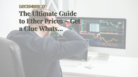 The Ultimate Guide to Ether Prices – Get a Clue Whats Trending!