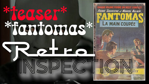 RetroInspection - Teaser - Fantomas