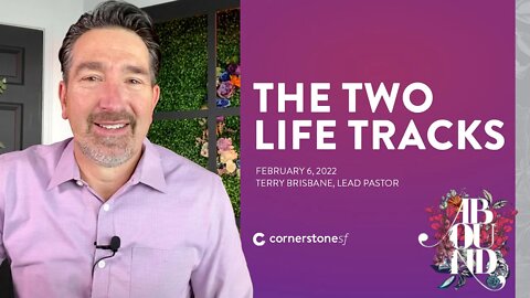 THE TWO LIFE TRACKS | CornerstoneSF Online Service