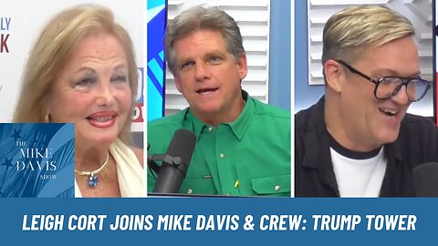 Leigh Cort Joins Mike Davis, Davey Hartzel & Amanda: Trump Tower & WFA