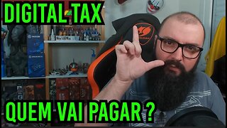 Digital Tax - Adivinha Quem Vai Pagar ?