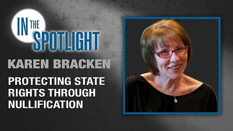 KAREN BRACKEN: PROTECTING STATE RIGHTS THRU NULLIFICATION