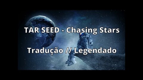 STAR SEED - Chasing Stars ( Tradução // Legendado )