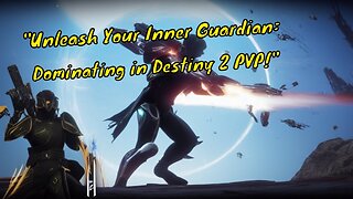 "Unleash Your Inner Guardian: Dominating in Destiny 2 PVP!"