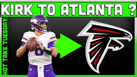 Will Kirk Cousins get traded to the Falcons | The Atlanta Falcons are a QB away !