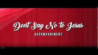 Don't Say No to Jesus (Piano Accompaniment)