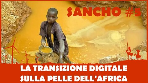 Titolo: Sancho #5 - Fulvio Grimaldi - La Transizione Digitale sulla pelle dell'Africa
