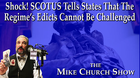 Shock! SCOTUS Tells States That The Regime's Edicts Cannot Be Challenged
