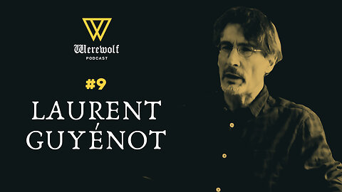 Werewolf Podcast #9: Laurent Guyénot