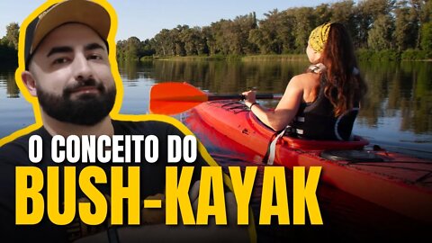 O CONCEITO DO BUSH KAYAK - A NOVA MODALIDADE DE ATIVIDADES OUTDOOR