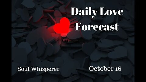 DAILY LOVE STORY FORECAST: Almost like the movies * Oct 16