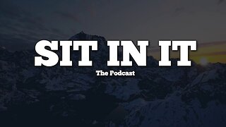SIT IN IT - The Podcast - Episode 22