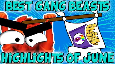 Funniest Gang Beasts Moments Of June - (Gang Beasts June Highlights)