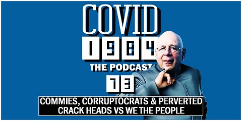 COMMIES, CORRUPTOCRATS & PERVERTED CRACK HEADS VS WE THE PEOPLE. COVID1984 PODCAST. EP 73. 09/10/2023