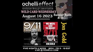 Bandar Bush Plus 911 Updates - The Ochelli Effect 8-16-2023 Jon Gold