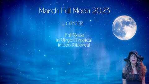 CANCER | Full Moon March 2023 | Worm Moon | Sun/Rising Sign