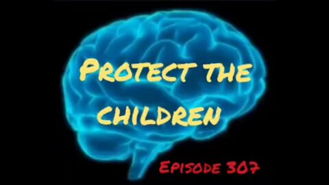 PROTECT THE CHILDREN - WAR FOR YOUR MIND - Episode 307 HonestWalterWhite