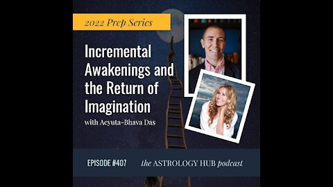 [2022 PREP SERIES] "Incremental Awakenings and the Return of Imagination” w/ Acyuta-bhava